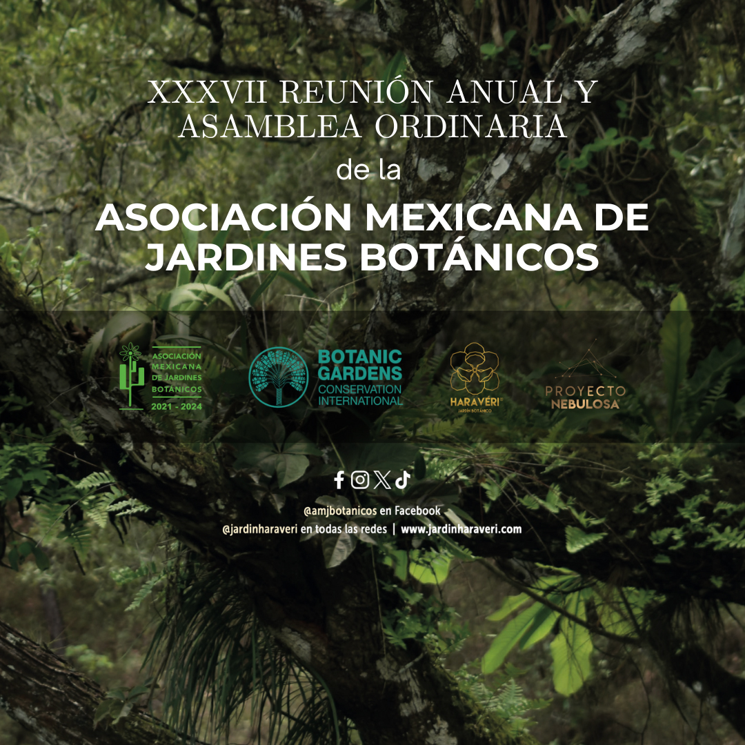 XXXVII Reunión Anual y Asamblea Ordinaria de la Asociación Mexicana de Jardines Botánicos A.C.